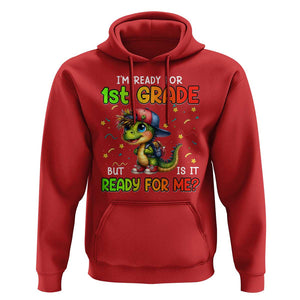 Funny Dinosaur Back To School Hoodie I'm Ready For 1st Grade But Is It Ready For Me TS09 Red Print Your Wear