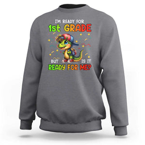 Funny Dinosaur Back To School Sweatshirt I'm Ready For 1st Grade But Is It Ready For Me TS09 Charcoal Print Your Wear