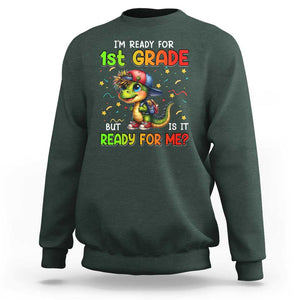 Funny Dinosaur Back To School Sweatshirt I'm Ready For 1st Grade But Is It Ready For Me TS09 Dark Forest Green Print Your Wear