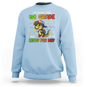 Funny Dinosaur Back To School Sweatshirt I'm Ready For 1st Grade But Is It Ready For Me TS09 Light Blue Print Your Wear