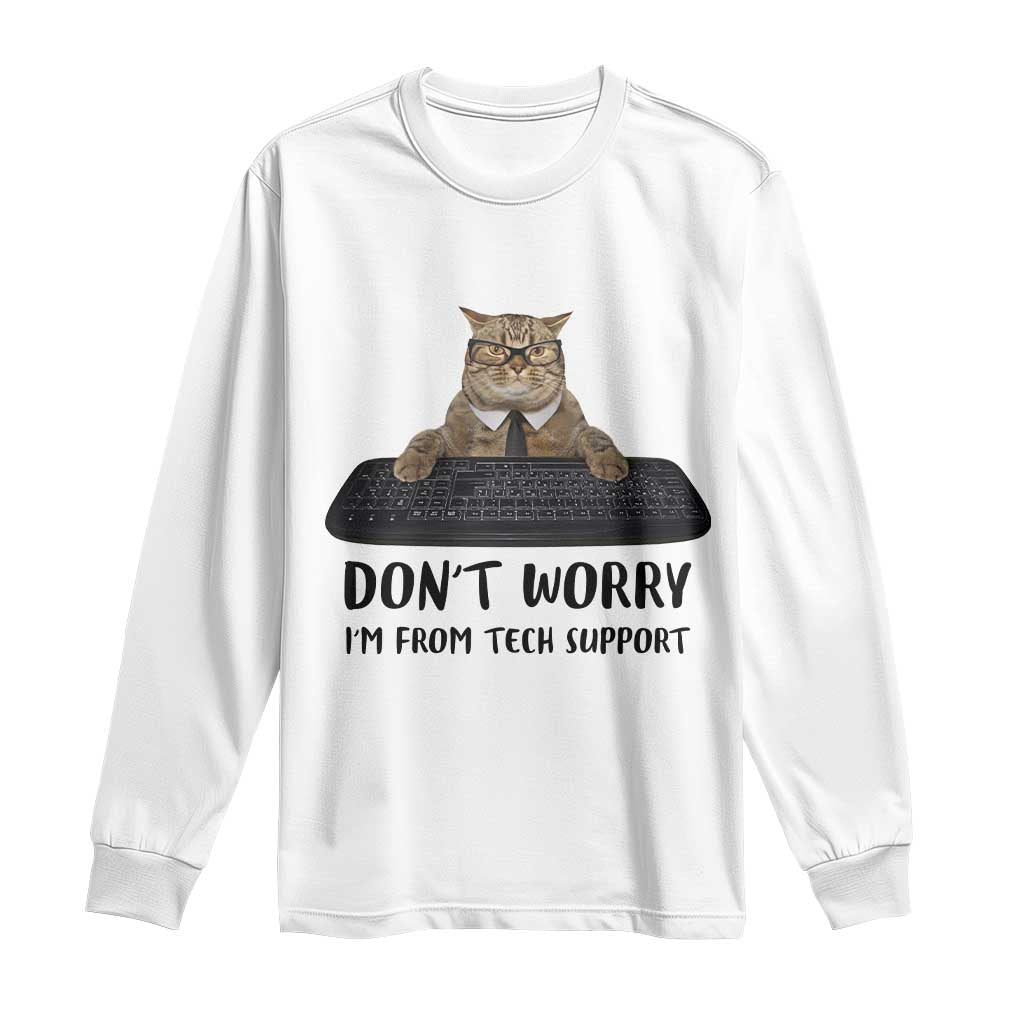 Funny Don't Worry I'm From Tech Support Long Sleeve Shirt TS09 White Print Your Wear