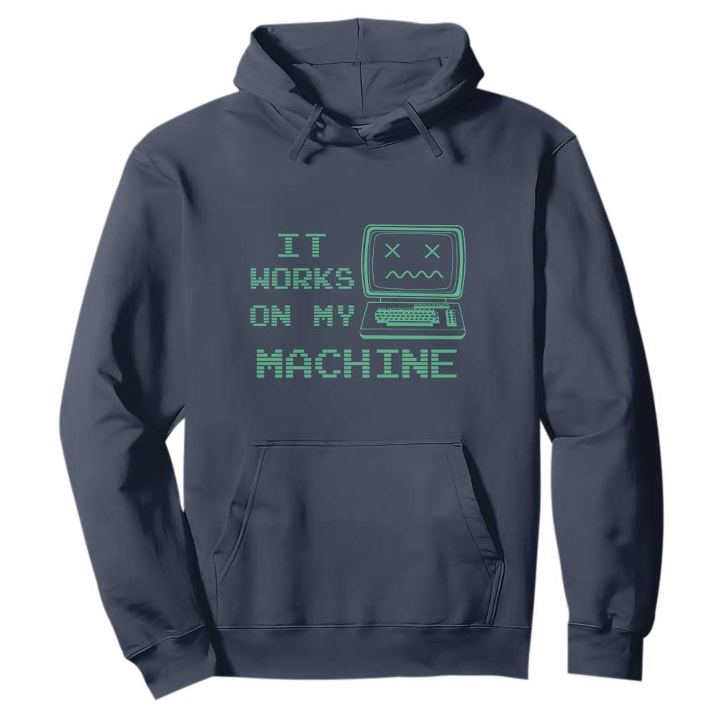 Funny Programmer Hoodie It Works On My Machine TS09 Navy Print Your Wear