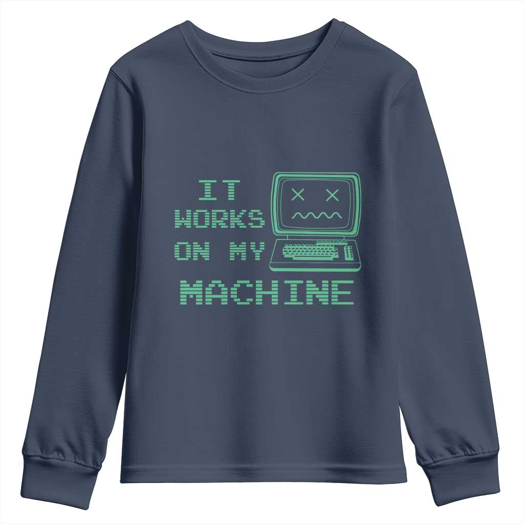 Funny Programmer Youth Sweatshirt It Works On My Machine TS09 Navy Print Your Wear