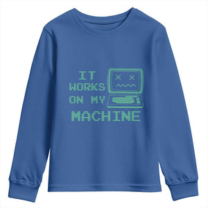 Funny Programmer Youth Sweatshirt It Works On My Machine TS09 Royal Blue Print Your Wear