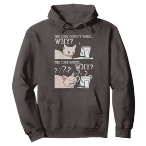 Funny Coder Hoodie The Code Doesn't Work Why Cat Meme TS09 Dark Chocolate Print Your Wear
