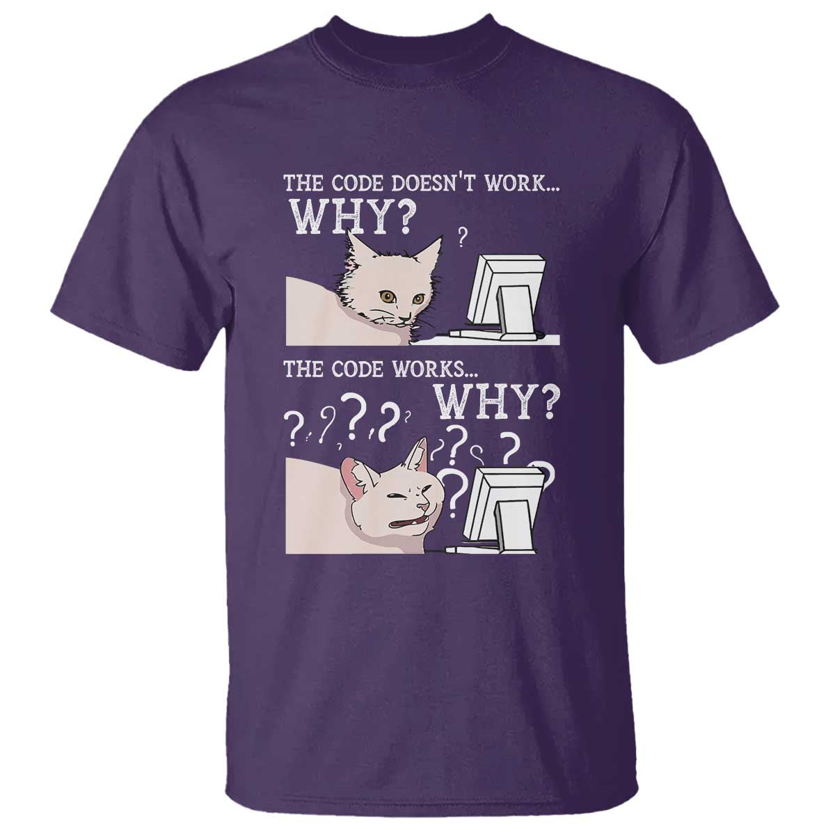 Funny Coder T Shirt The Code Doesn't Work Why Cat Meme TS09 Purple Print Your Wear
