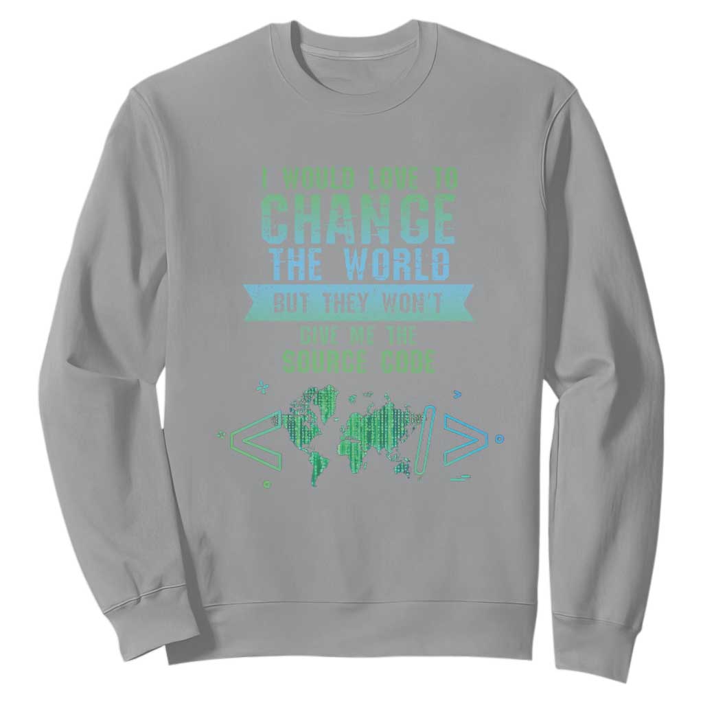 Funny Coder Sweatshirt I Would Like To Change The World TS09 Sport Gray Print Your Wear