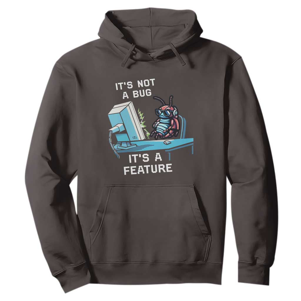 Funny Coder Hoodie It's Not A Bug It's A Feature TS09 Dark Chocolate Print Your Wear