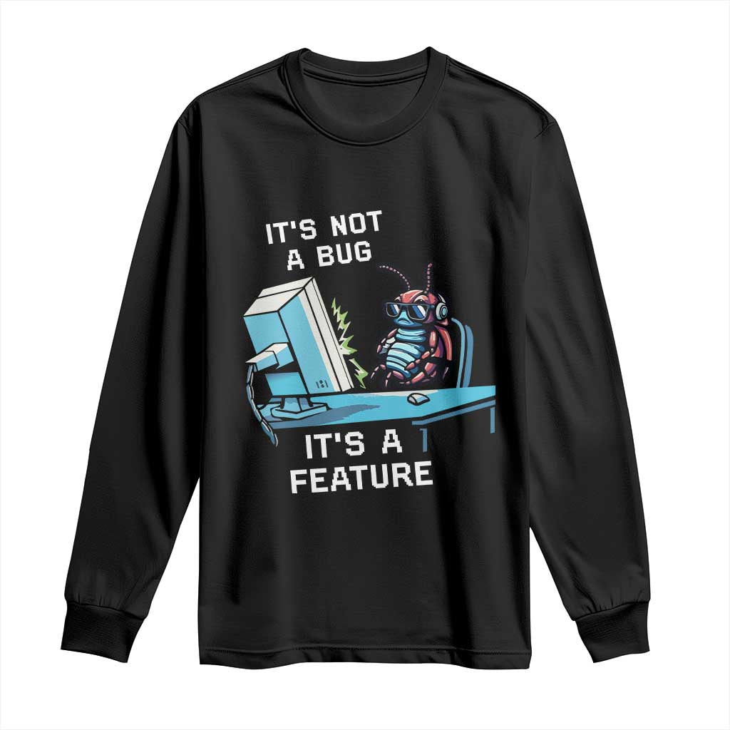 Funny Coder Long Sleeve Shirt It's Not A Bug It's A Feature TS09 Black Print Your Wear