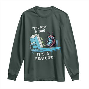 Funny Coder Long Sleeve Shirt It's Not A Bug It's A Feature TS09 Dark Forest Green Print Your Wear