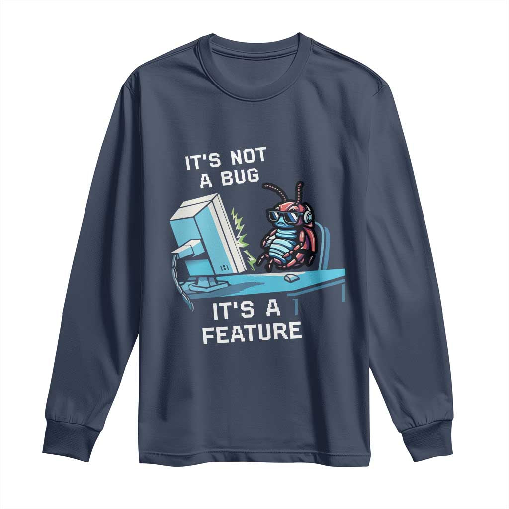 Funny Coder Long Sleeve Shirt It's Not A Bug It's A Feature TS09 Navy Print Your Wear