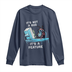 Funny Coder Long Sleeve Shirt It's Not A Bug It's A Feature TS09 Navy Print Your Wear