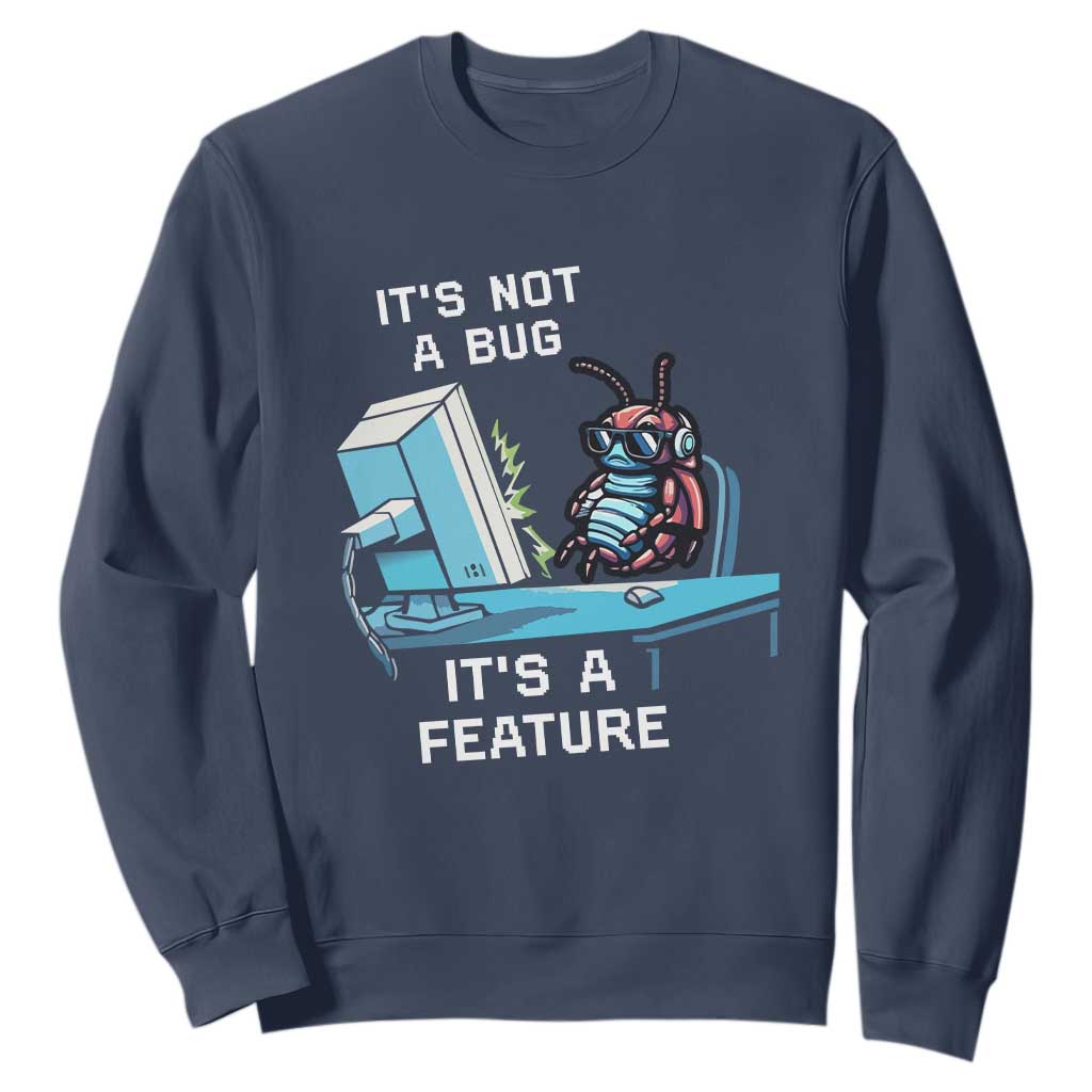 Funny Coder Sweatshirt It's Not A Bug It's A Feature TS09 Navy Print Your Wear