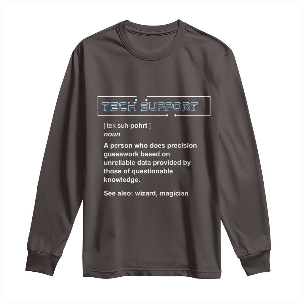 Funny Tech Support Description Long Sleeve Shirt TS09 Dark Chocolate Print Your Wear