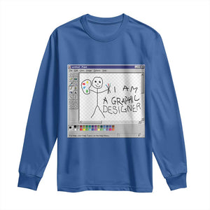 Funny I Am A Graphic Designer Long Sleeve Shirt TS09 Royal Blue Print Your Wear