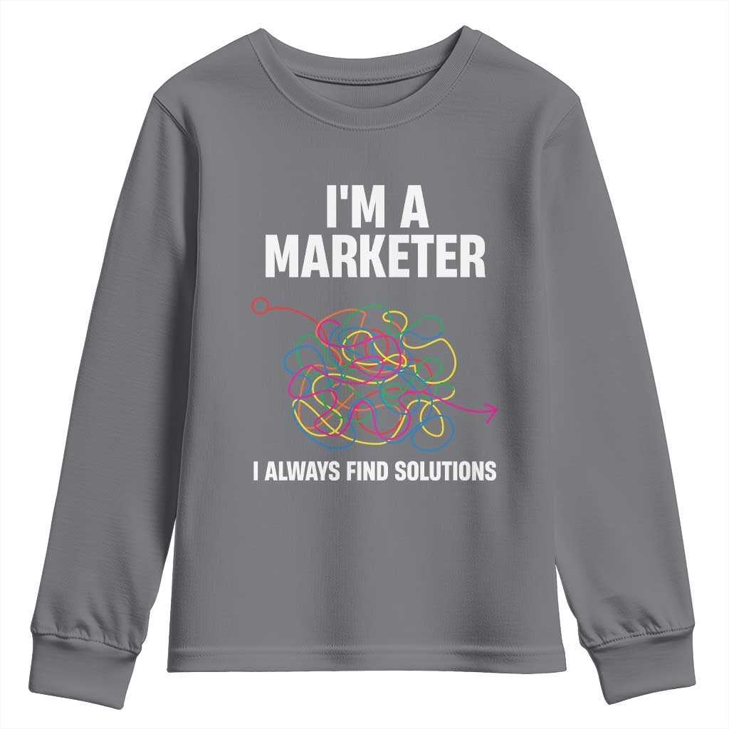 Funny Marketer Youth Sweatshirt I Always Find Solutions TS09 Charcoal Print Your Wear