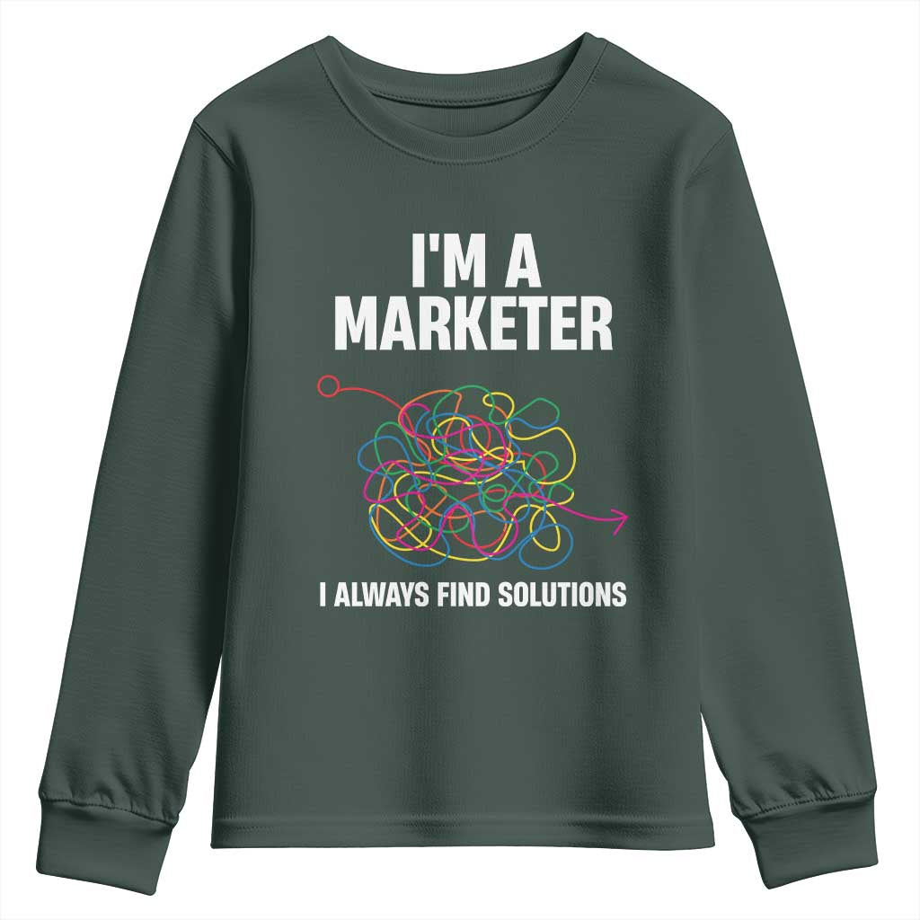 Funny Marketer Youth Sweatshirt I Always Find Solutions TS09 Dark Forest Green Print Your Wear