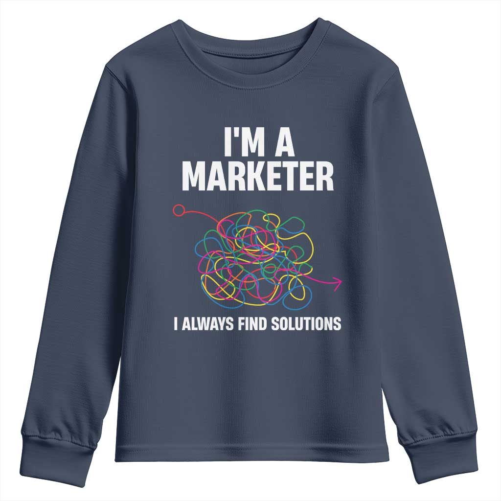 Funny Marketer Youth Sweatshirt I Always Find Solutions TS09 Navy Print Your Wear