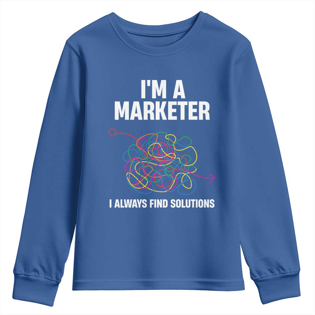 Funny Marketer Youth Sweatshirt I Always Find Solutions TS09 Royal Blue Print Your Wear