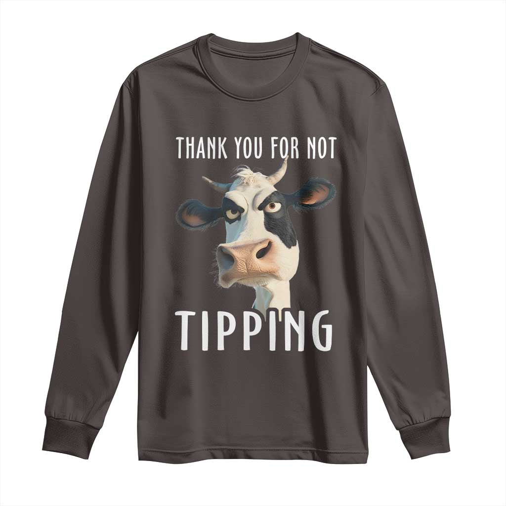 Funny Thank You For Not Tipping Long Sleeve Shirt TS09 Dark Chocolate Print Your Wear