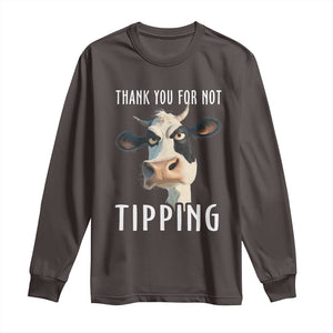 Funny Thank You For Not Tipping Long Sleeve Shirt TS09 Dark Chocolate Print Your Wear