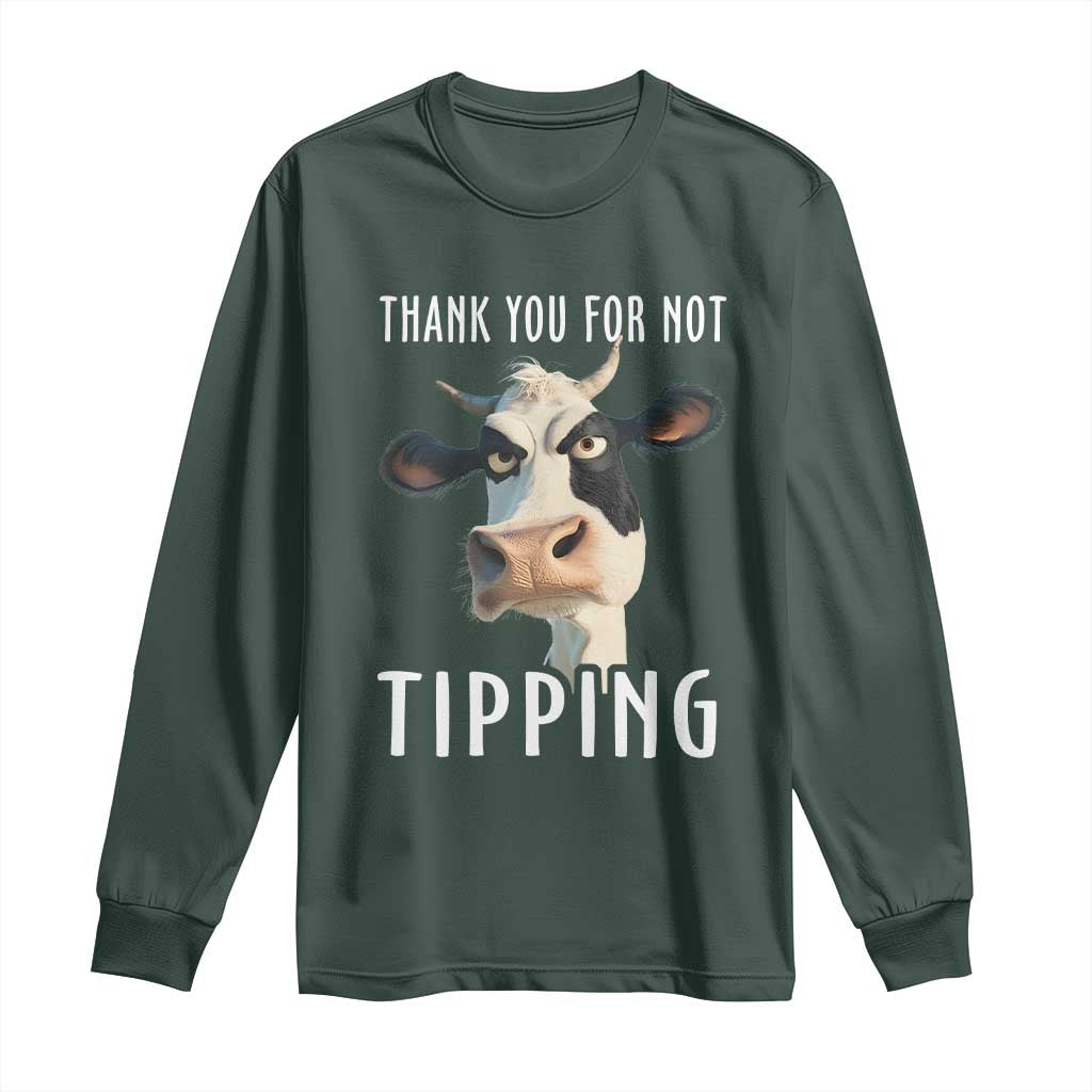 Funny Thank You For Not Tipping Long Sleeve Shirt TS09 Dark Forest Green Print Your Wear