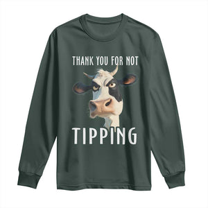 Funny Thank You For Not Tipping Long Sleeve Shirt TS09 Dark Forest Green Print Your Wear