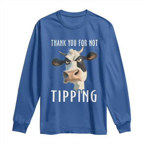 Funny Thank You For Not Tipping Long Sleeve Shirt TS09 Royal Blue Print Your Wear