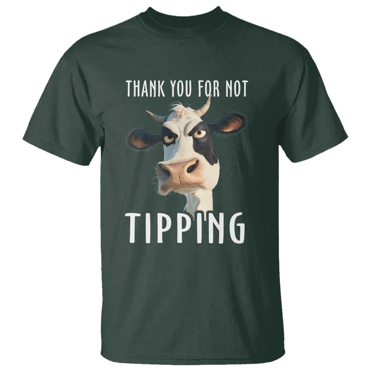 Funny Thank You For Not Tipping T Shirt TS09 Dark Forest Green Print Your Wear