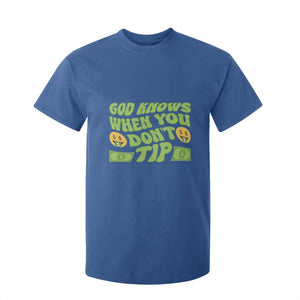 Funny God Know When You Don't Tip T Shirt For Kid TS09 Royal Blue Print Your Wear