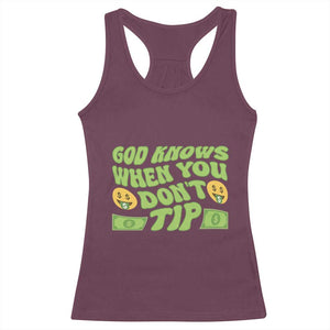 Funny God Know When You Don't Tip Racerback Tank Top TS09 Maroon Print Your Wear
