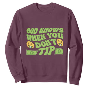 Funny God Know When You Don't Tip Sweatshirt TS09 Maroon Print Your Wear