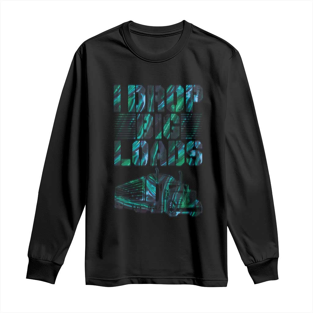 Truck Driver Long Sleeve Shirt I Drop Big Loads TS09 Black Print Your Wear