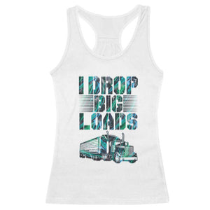 Truck Driver Racerback Tank Top I Drop Big Loads TS09 White Print Your Wear