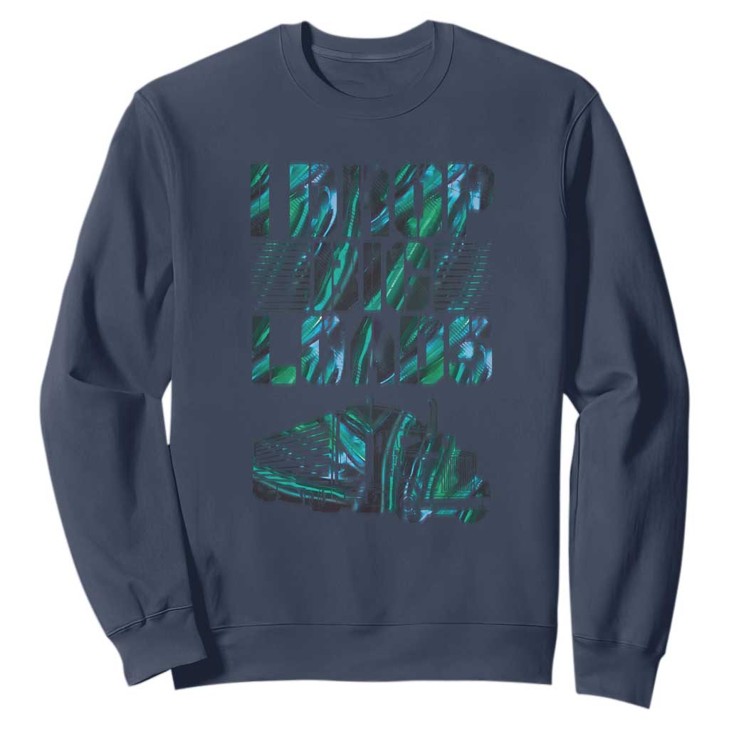 Truck Driver Sweatshirt I Drop Big Loads TS09 Navy Print Your Wear