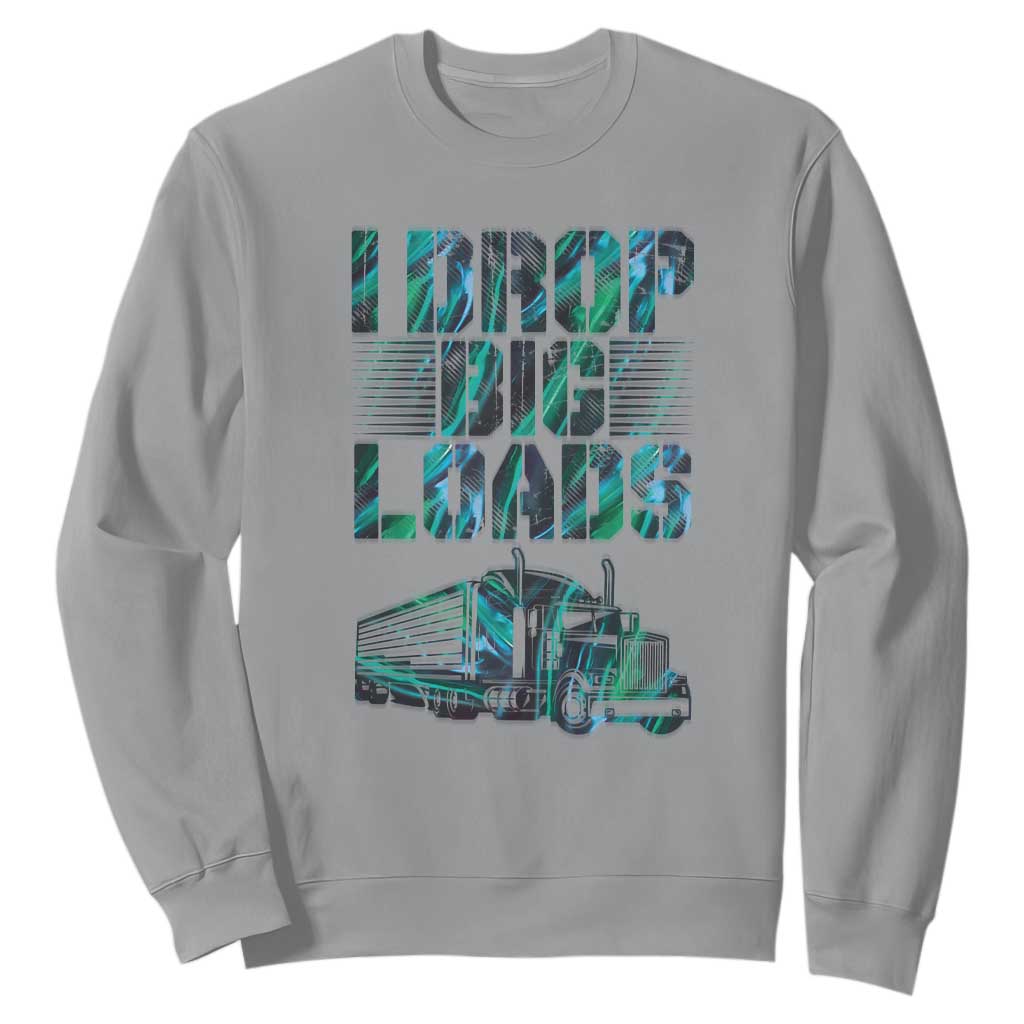 Truck Driver Sweatshirt I Drop Big Loads TS09 Sport Gray Print Your Wear