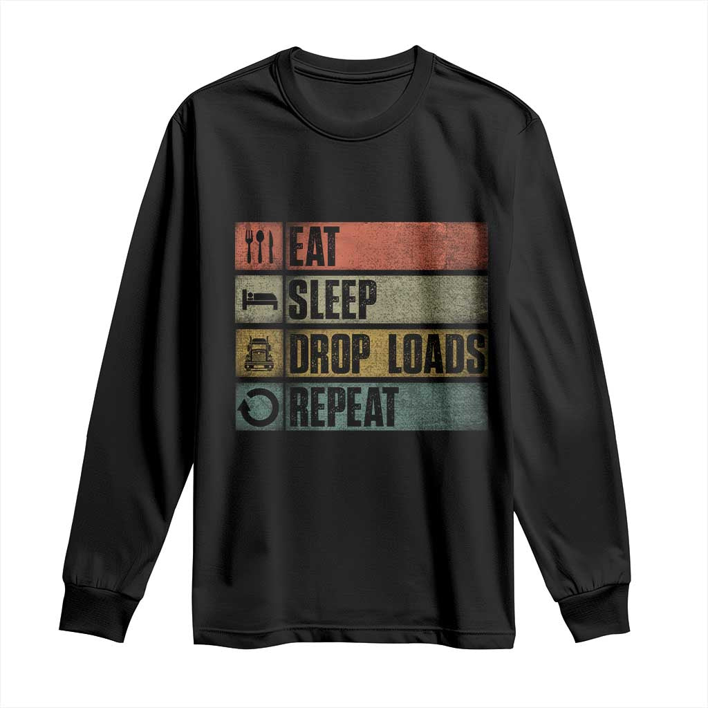 Truck Driver Long Sleeve Shirt Eat Sleep Drop Load Repeat TS09 Black Print Your Wear
