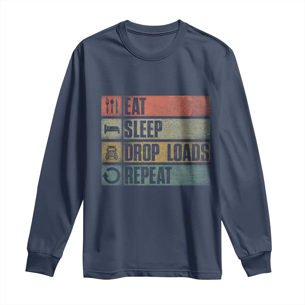 Truck Driver Long Sleeve Shirt Eat Sleep Drop Load Repeat TS09 Navy Print Your Wear