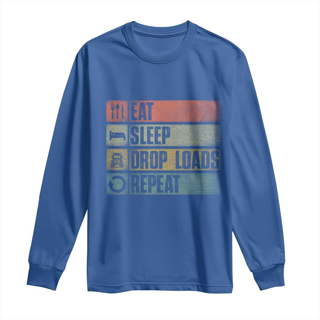 Truck Driver Long Sleeve Shirt Eat Sleep Drop Load Repeat TS09 Royal Blue Print Your Wear