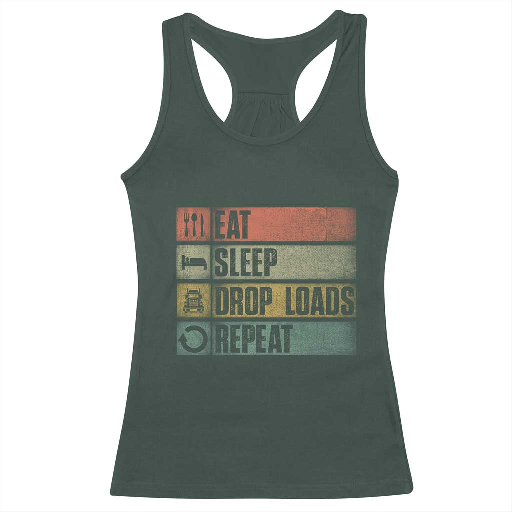 Truck Driver Racerback Tank Top Eat Sleep Drop Load Repeat TS09 Dark Forest Green Print Your Wear