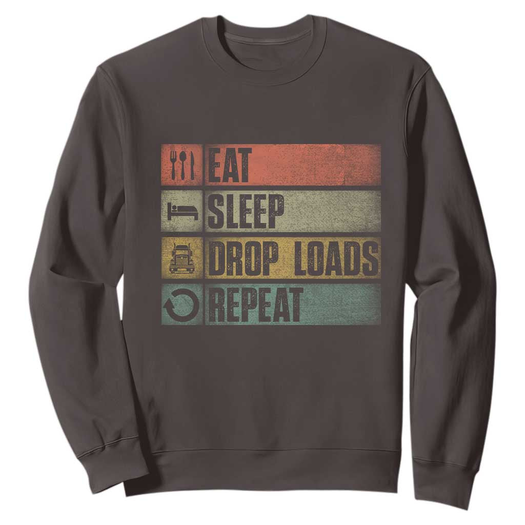 Truck Driver Sweatshirt Eat Sleep Drop Load Repeat TS09 Dark Chocolate Print Your Wear