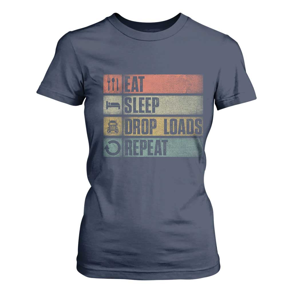 Truck Driver T Shirt For Women Eat Sleep Drop Load Repeat TS09 Navy Print Your Wear
