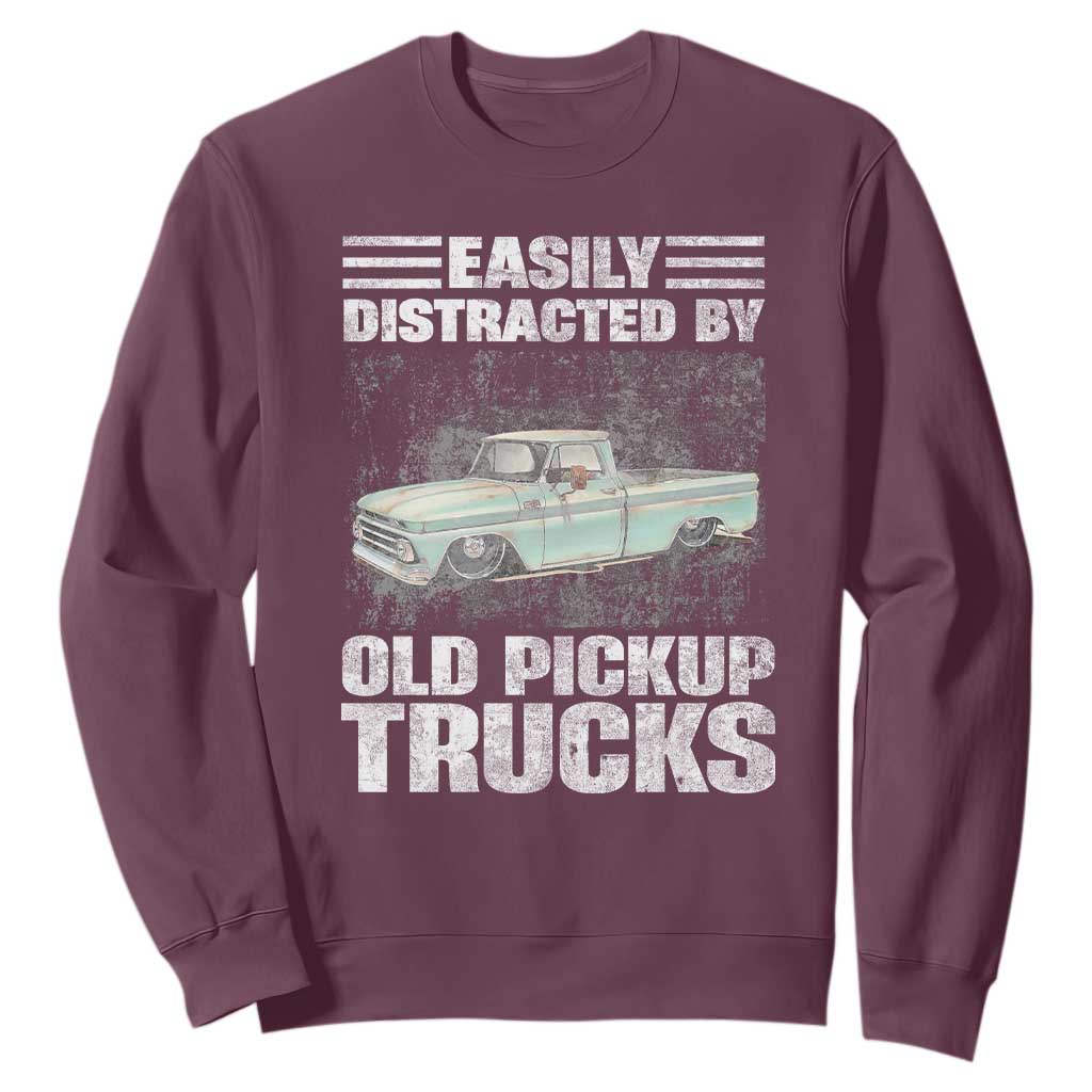 Truck Driver Sweatshirt Easily Distracted By Old Pickup Trucks TS09 Maroon Print Your Wear