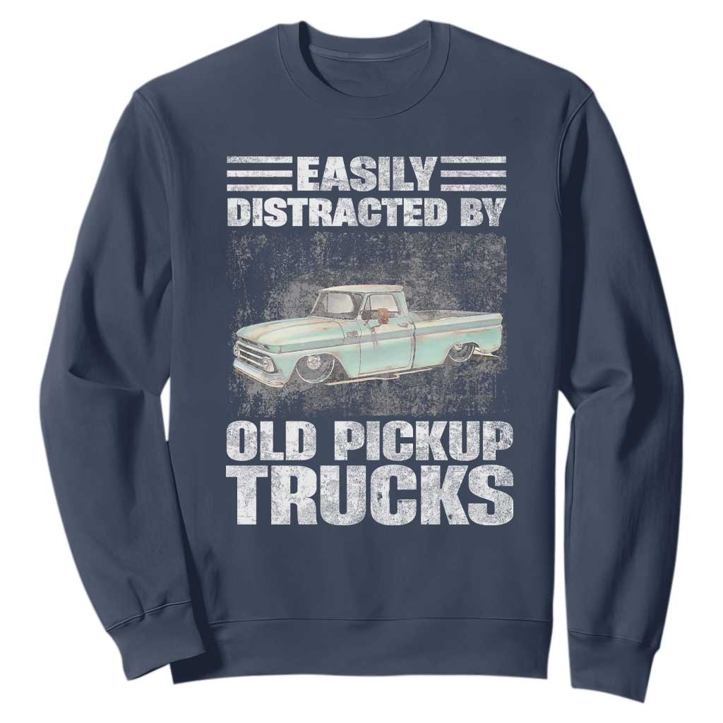 Truck Driver Sweatshirt Easily Distracted By Old Pickup Trucks TS09 Navy Print Your Wear