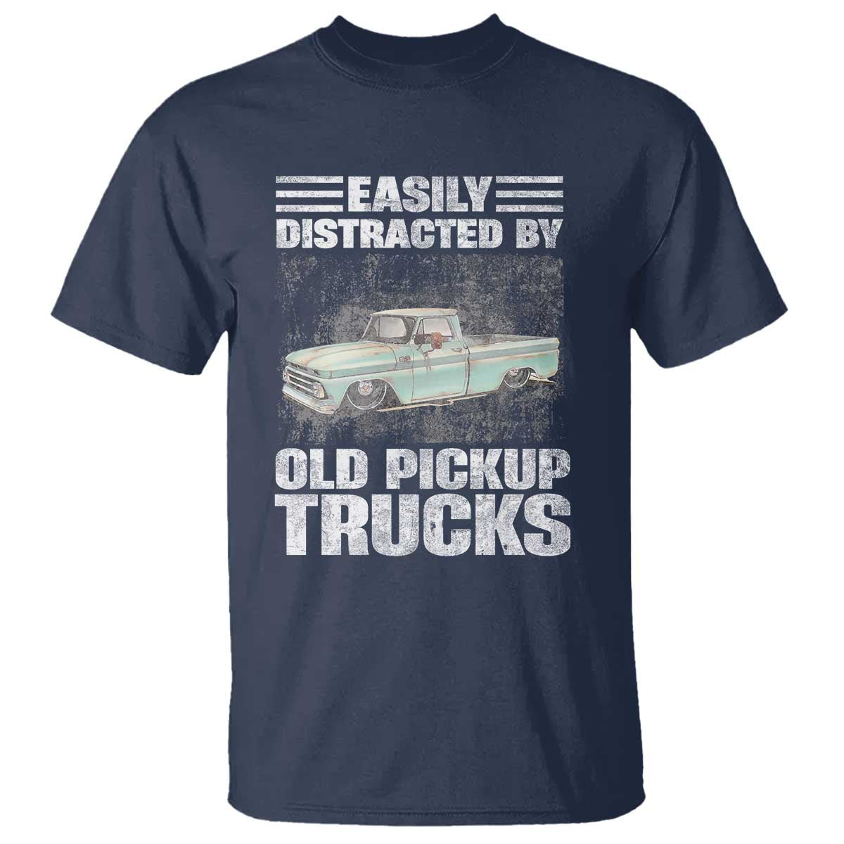 Truck Driver T Shirt Easily Distracted By Old Pickup Trucks TS09 Navy Print Your Wear