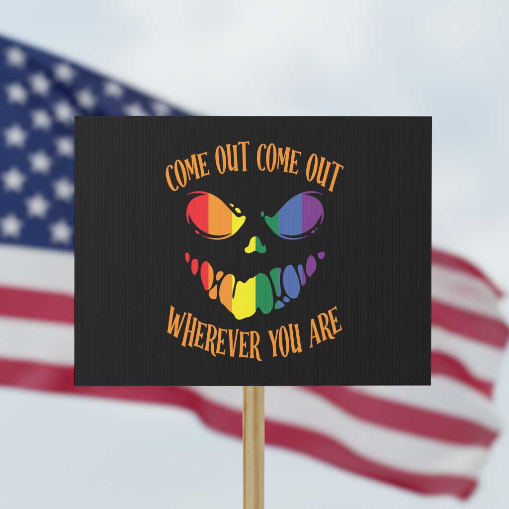 Funny Halloween LGBT Protest Sign Come Out Wherever You Are TS09 Horizontal 18