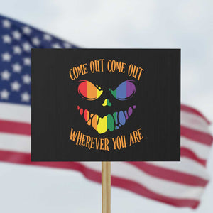 Funny Halloween LGBT Protest Sign Come Out Wherever You Are TS09 Horizontal 18" × 24" Black Print Your Wear
