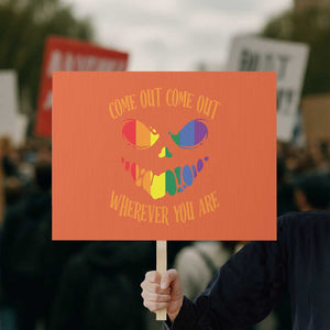 Funny Halloween LGBT Protest Sign Come Out Wherever You Are TS09 Horizontal 18" × 24" Orange Print Your Wear