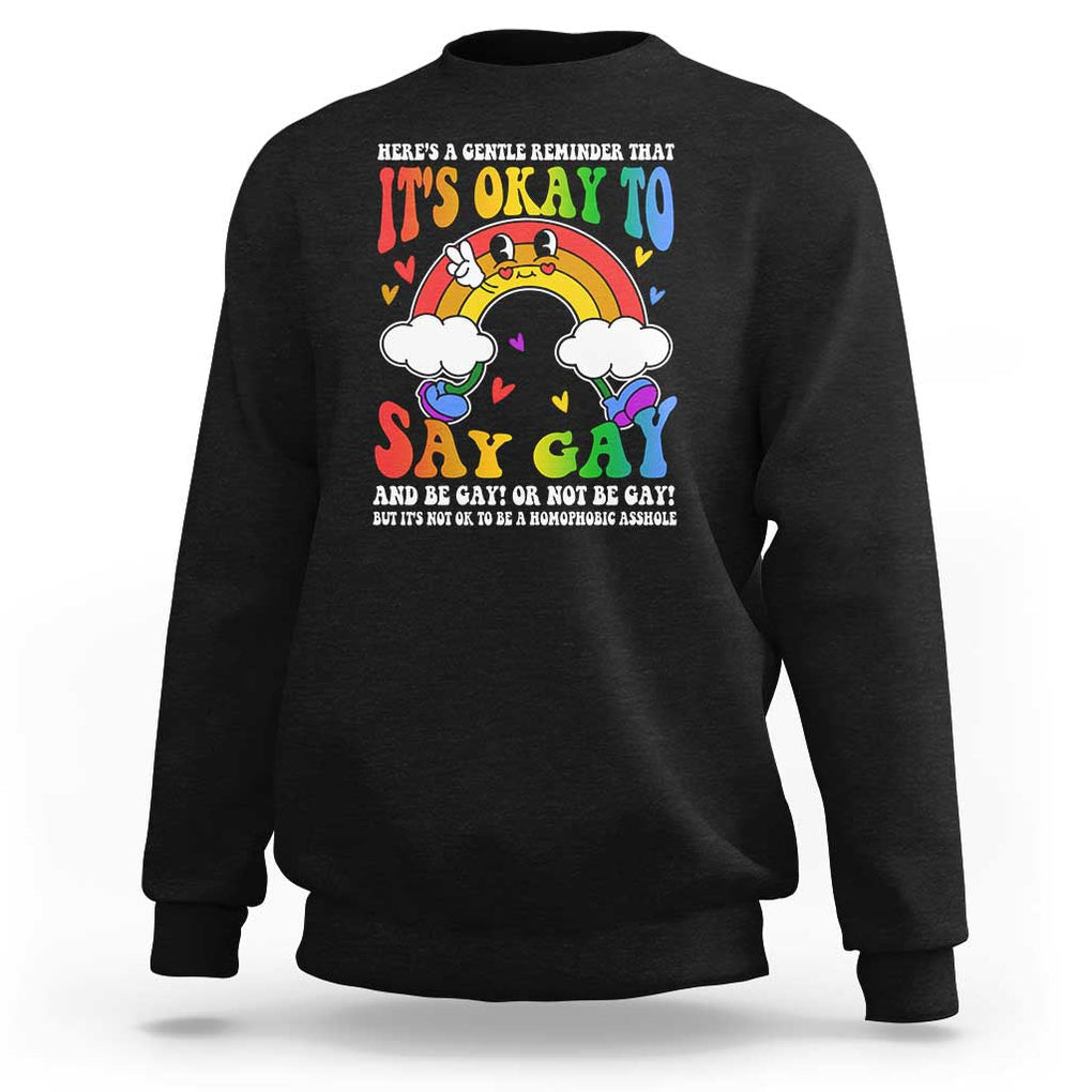 LGBT Ally Sweatshirt Its Ok To Say Gay Come Out Groovy Rainbow TS09 Black Print Your Wear
