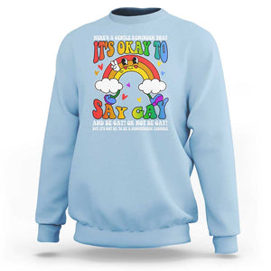 LGBT Ally Sweatshirt Its Ok To Say Gay Come Out Groovy Rainbow TS09 Light Blue Print Your Wear